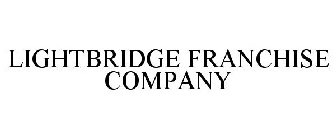 LIGHTBRIDGE FRANCHISE COMPANY