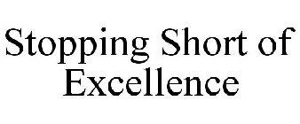STOPPING SHORT OF EXCELLENCE