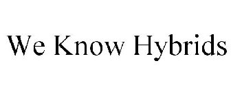 WE KNOW HYBRIDS