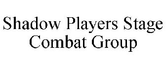 SHADOW PLAYERS STAGE COMBAT GROUP