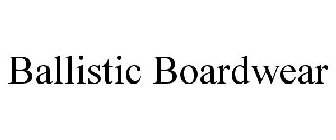 BALLISTIC BOARDWEAR