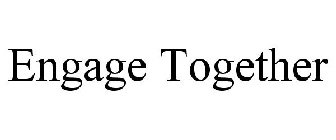 ENGAGE TOGETHER