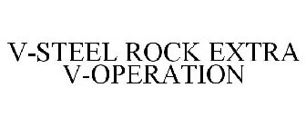 V-STEEL ROCK EXTRA V-OPERATION