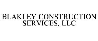 BLAKLEY CONSTRUCTION SERVICES, LLC
