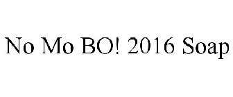 NO MO BO! 2016 SOAP