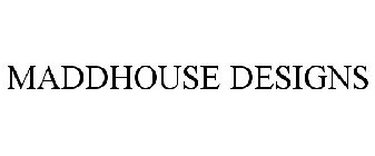 MADDHOUSE DESIGNS