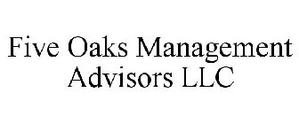 FIVE OAKS MANAGEMENT ADVISORS LLC