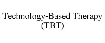 TECHNOLOGY-BASED THERAPY (TBT)