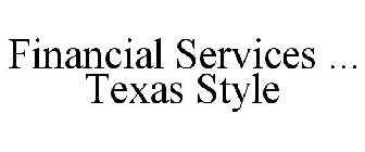 FINANCIAL SERVICES ... TEXAS STYLE