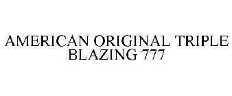 AMERICAN ORIGINAL TRIPLE BLAZING 777