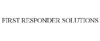 FIRST RESPONDER SOLUTIONS