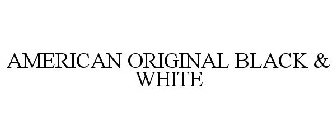 AMERICAN ORIGINAL BLACK & WHITE