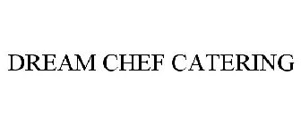 DREAM CHEF CATERING