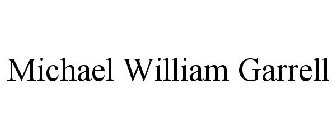 MICHAEL WILLIAM GARRELL