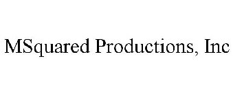 MSQUARED PRODUCTIONS, INC