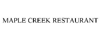 MAPLE CREEK RESTAURANT