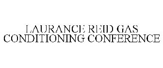 LAURANCE REID GAS CONDITIONING CONFERENCE
