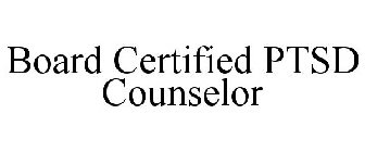 BOARD CERTIFIED PTSD COUNSELOR