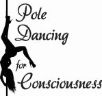 POLE DANCING FOR CONSCIOUSNESS
