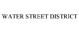 WATER STREET DISTRICT