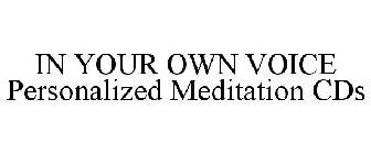 IN YOUR OWN VOICE PERSONALIZED MEDITATION CDS