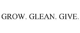 GROW. GLEAN. GIVE.