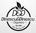 D&D DINESCU & DINESCU ORGANICS EST. 2014 NEW YORK, NEW YORK