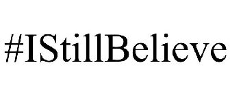#ISTILLBELIEVE
