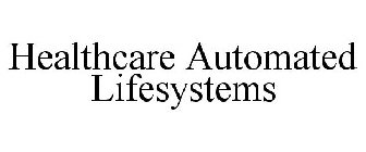 HEALTHCARE AUTOMATED LIFESYSTEMS