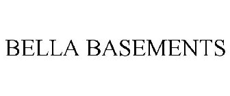 BELLA BASEMENTS