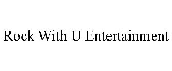 ROCK WITH U ENTERTAINMENT