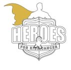 HEROES FOR KIDS CANCER