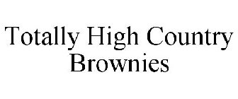 TOTALLY HIGH COUNTRY BROWNIES