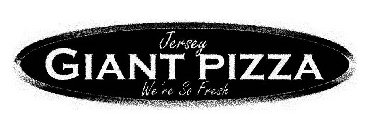JERSEY GIANT PIZZA WE'RE SO FRESH