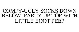 COMFY-UGLY SOCKS DOWN BELOW, PARTY UP TOP WITH LITTLE BOOT PEEP