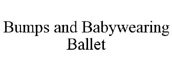 BUMPS AND BABYWEARING BALLET