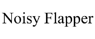 NOISY FLAPPER
