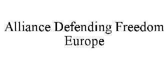 ALLIANCE DEFENDING FREEDOM EUROPE