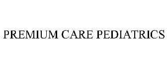 PREMIUM CARE PEDIATRICS