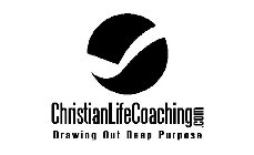 CHRISTIANLIFECOACHING.COM DRAWING OUT DEEP PURPOSE