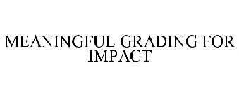 MEANINGFUL GRADING FOR IMPACT