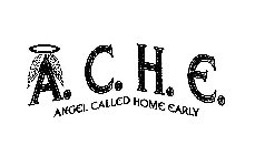 A. C. H. E. ANGEL CALLED HOME EARLY