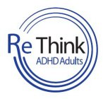 RETHINK ADHD ADULTS