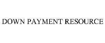 DOWN PAYMENT RESOURCE