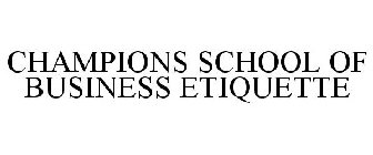 CHAMPIONS SCHOOL OF BUSINESS ETIQUETTE