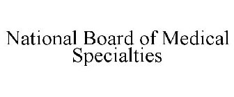 NATIONAL BOARD OF MEDICAL SPECIALTIES