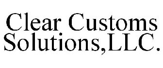 CLEAR CUSTOMS SOLUTIONS,LLC.
