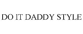 DO IT DADDY STYLE