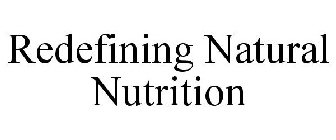 REDEFINING NATURAL NUTRITION