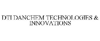 DTI DANCHEM TECHNOLOGIES & INNOVATIONS